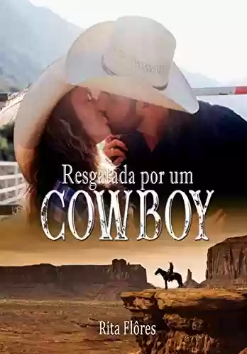 Resgatada por um cowboy - Rita Flôres
