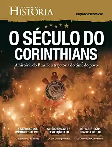 Livro Baixar: Revista Aventuras na História – Edição de Colecionador – O Século do Corinthians (Especial Aventuras na História)