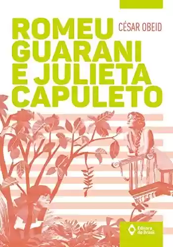 Livro Baixar: Romeu Guarani e Julieta Capuleto (Toda Prosa)