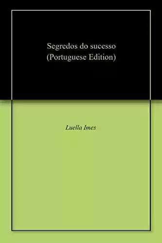 Segredos do sucesso - Luella Imes