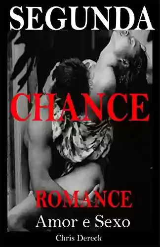 Livro Baixar: Segunda Chance: Romance Amor e Sexo