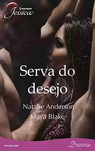 Serva do desejo (Jessica Livro 298) - Maya Blake