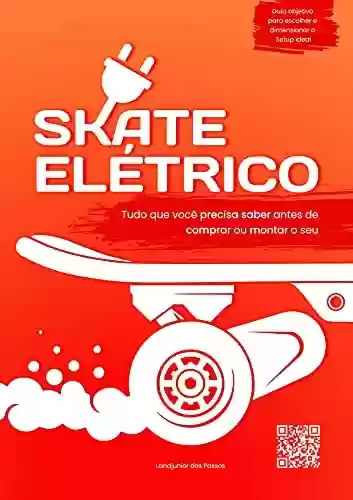 Livro Baixar: Skate Elétrico: Tudo que você precisa saber antes de comprar ou montar o seu