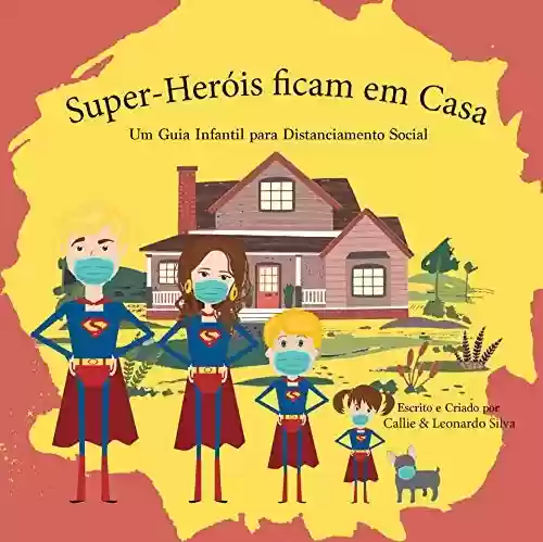Livro Baixar: Super-Heróis ficam em Casa: Um Guia Infantil para Distanciamento Social