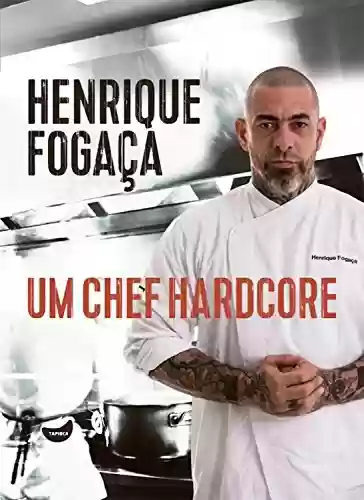 Um chef hardcore - Henrique Fogaça