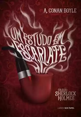 Livro Baixar: Um Estudo em Escarlate: Uma Aventura de Sherlock Holmes (Coleção Sherlock Holmes Livro 1)