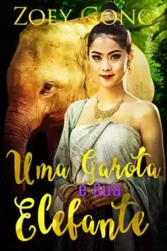 Livro Baixar: Uma Garota e Sua Elefante (Os Animais Companheiros Livro 1)
