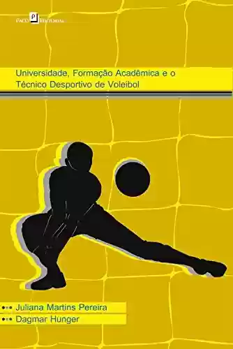 Universidade, formação acadêmica e o técnico desportivo de voleibol - Juliana Martins Pereira