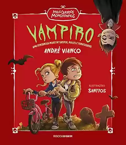 Vampiro: Uma tenebrosa noite de sustos, doces e travessuras (Meus queridos monstrinhos Livro 3) - André Vianco