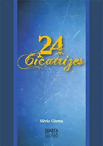 24 Cicatrizes - Silvio Côrtes