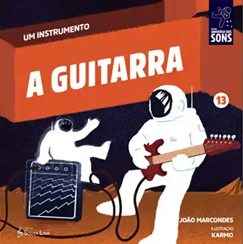 A Guitarra (Um Instrumento Livro 13) - João Marcondes