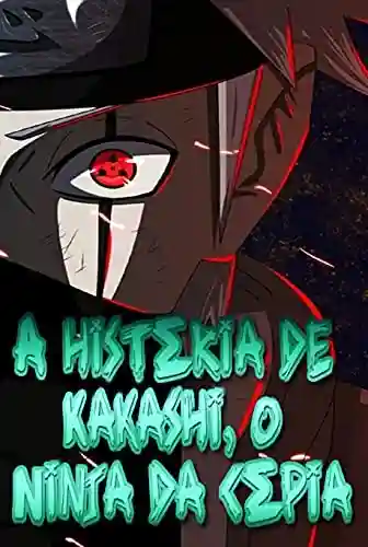 Livro Baixar: A história de Kakashi, o Ninja da cópia