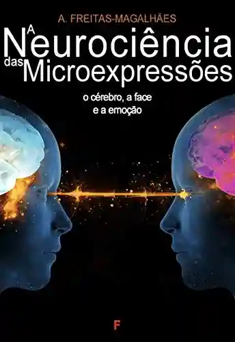 Livro Baixar: A Neurociência das Microexpressões – O Cérebro, a Face e a Emoção