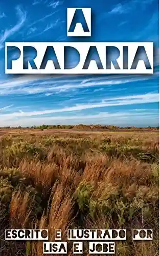 A Pradaria (A Serie da Natureza Livro 8) - LIsa E. Jobe