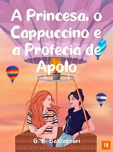 A Princesa, o Cappuccino e a Profecia de Apolo - G. B. Baldassari