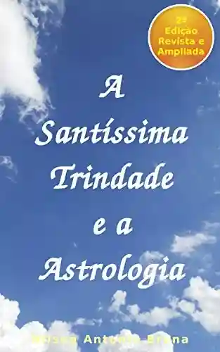 A Santíssima Trindade e a Astrologia - Nilson Antonio Brena