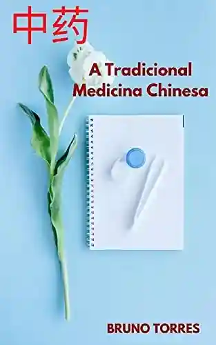 A Tradicional Medicina Chinesa - Bruno Torres