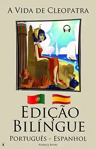 Livro Baixar: Aprenda Espanhol – Hístoria Bilíngue – A Vida de Cleopatra (Português – Espanhol) Audiolivro