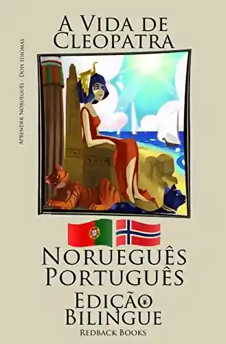 Livro Baixar: Aprender Norueguês – Edição Bilíngue (Norueguês – Português) A Vida de Cleopatra