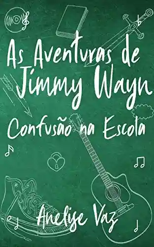 Livro Baixar: As Aventuras de Jimmy Wayn – Confusão na Escola