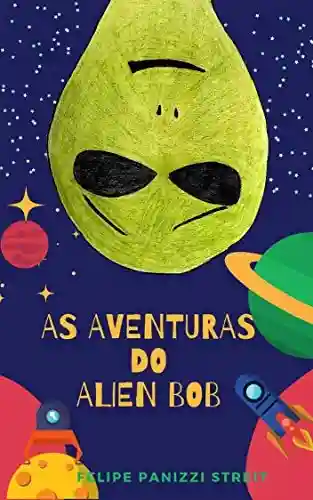 Livro Baixar: As aventuras do Alien Bob