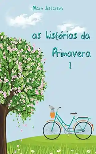 Livro Baixar: As Histórias da Primavera: ou as histórias que eu contava às minhas sobrinhas (Português do Brasil)