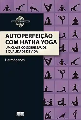 Autoperfeição com Hatha Yoga - José Hermógenes