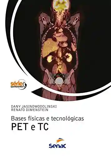 Bases físicas e tecnológicas PET e TC (Apontamentos) - Dany Jasinowodolinski