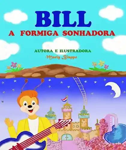 Bill, a formiga sonhadora - Marly Bisppo
