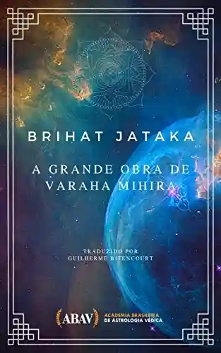Livro Baixar: Brihat Jataka: A Grande Obra de Varaha Mihira (Projeto Maharishis)