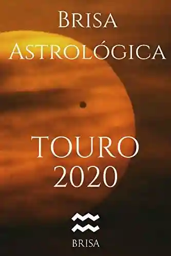 Brisa Astrológica: Edição Touro 2020 - Brisa Publicações