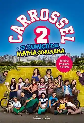 Carrossel 2: o sumiço de Maria Joaquina - Equipe Universo dos Livros