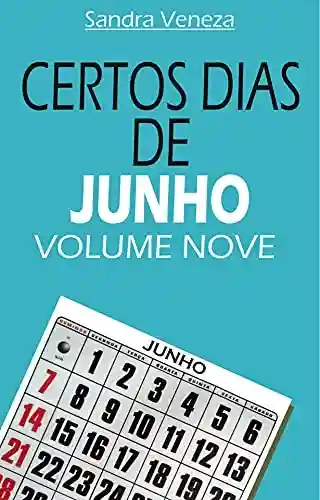 CERTOS DIAS DE JUNHO – VOLUME NOVE - Sandra Veneza