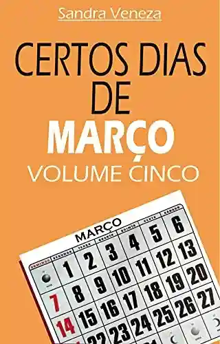 Livro Baixar: CERTOS DIAS DE MARÇO – VOLUME CINCO