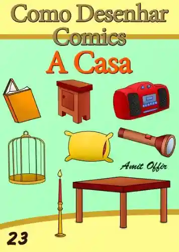 Como Desenhar Comics: A Casa (Livros Infantis Livro 23) - amit offir