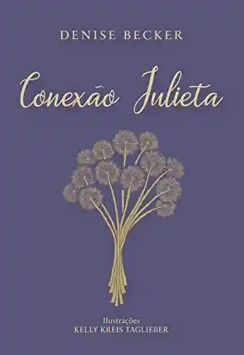 Conexão Julieta - Denise Becker