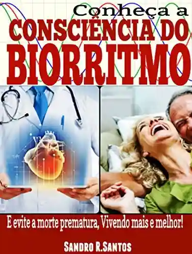Livro Baixar: Conheça a Consciência do Biorritmo: E evite a morte prematura, Vivendo mais e melhor!