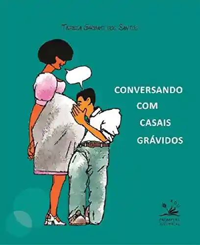 Conversando com casais grávidos (EDU) - Teresa Garbayo Santos