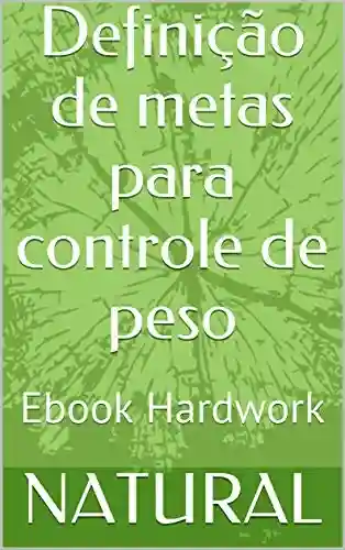Livro Baixar: Definição de metas para controle de peso: Ebook Hardwork (1)