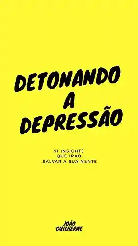 Livro Baixar: Detonando a depressão: 91 insights que irão salvar a sua mente