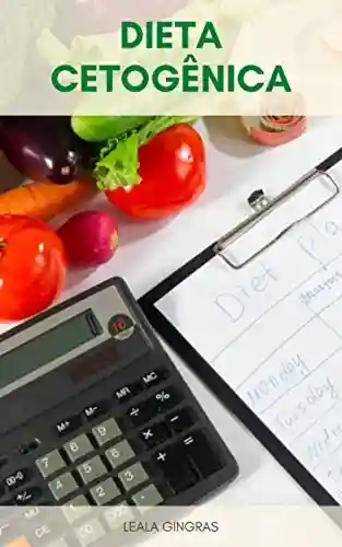Livro Baixar: Dieta Cetogênica : Como Calcular Macros Para Sua Dieta Cetogênica