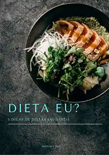 Dieta Eu ?: 5 tipos de dietas saudáveis - Minervina Paulo da Silva