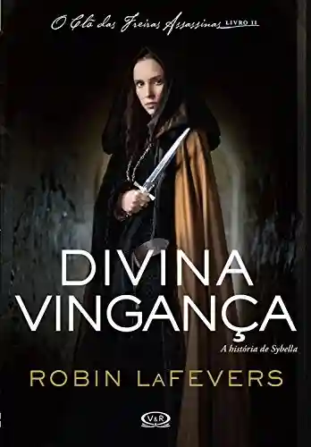 Livro Baixar: Divina vingança: A história de Sybella (O clã das freiras assassinas Livro 2)