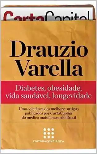 Drauzio Varella: diabetes, obesidade, vida saudável, longevidade (“Série Artigos” Coletânea de CartaCapital Livro 1) - Drauzio Varella
