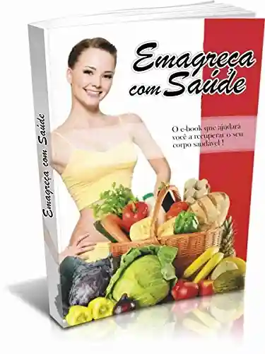 Livro Baixar: Emagreça com Saúde: Seu e-book que ajudara você a recuperar o seu corpo saudável !