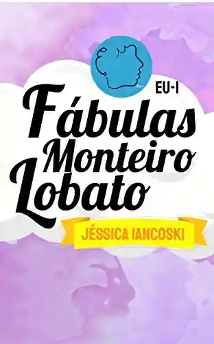 Fábulas Monteiro Lobato: 25 Historinhas (Fábulas Infantis Livro 1) - Jéssica Iancoski