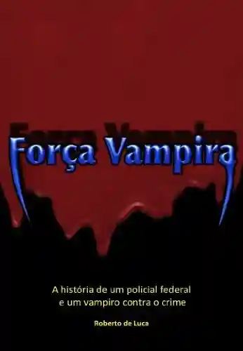 Força Vampira - Roberto De Luca