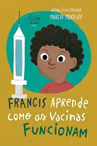 Livro Baixar: Francis Aprende Como as Vacinas Funcionam