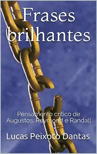 Livro Baixar: Frases brilhantes: Pensamento crítico de Augustos, Reymond e Randall