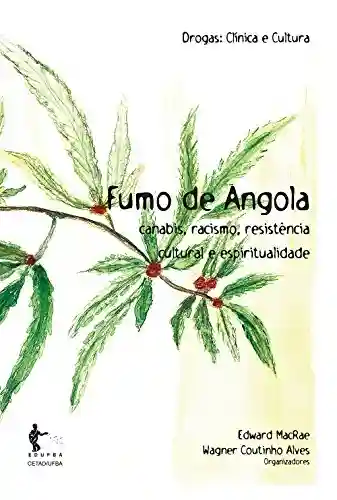 Livro Baixar: Fumo de Angola: canabis, racismo, resistência cultural e espiritualidade